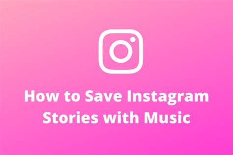 How to Save Instagram Stories with Music: A Guide to Preserving Your Creative Expressions